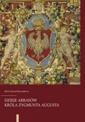 Okładka książki Dzieje arrasów króla Zygmunta Augusta Maria Bernasikowa