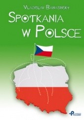 Okładka książki Spotkania w Polsce Vladislav Banasinsky