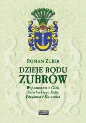 Okładka książki Dzieje rodu Zubrów. Wspomnienia z Olch, Szlacheckiego Kąta, Pacykowa i Kotuzowa