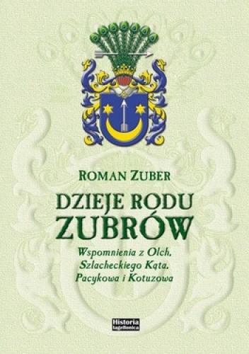 Okładka książki Dzieje rodu Zubrów. Wspomnienia z Olch, Szlacheckiego Kąta, Pacykowa i Kotuzowa Roman Zuber