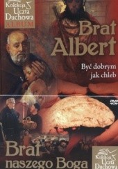 Okładka książki Brat Albert. Być dobrym jak chleb + DVD