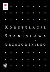 Okładka książki Konstelacje Stanisława Brzozowskiego praca zbiorowa