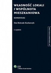 Okładka książki Własność lokali i wspólnota mieszkaniowa. Komentarz Ewa Bończak-Kucharczyk