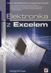 Okładka książki Elektronika z Excelem. Naucz się elektroniki z programem Excel! Witold Wrotek