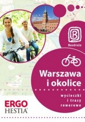 Okładka książki Warszawa i okolice. Wycieczki i trasy rowerowe Michał Franaszek, Jakub Kaniewski