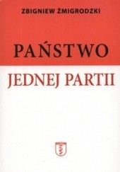 Okładka książki Państwo jednej partii Zbigniew Żmigrodzki