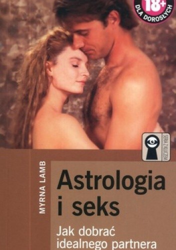 Okładka książki Astrologia i seks. Jak dobrać idealnego partnera Myrna Lamb