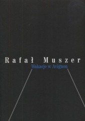 Okładka książki Wakacje w Avignon (czyli moja mała dekadencja) Rafał Muszer