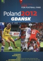Okładka książki Poland 2012. Gdańsk. A Practical Guide for Football Fans 