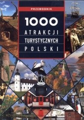 Okładka książki 1000 Atrakcji turystycznych polski. Przewodnik praca zbiorowa