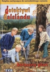 Okładka książki Detektywi z Dalslandu. Straszny plan Pia Hagmar