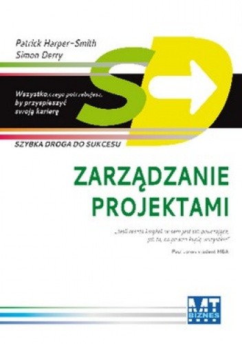Okładka książki Zarządzanie projektami. Szybka droga do sukcesu Simon Derry, Patrick Harper-Shmith