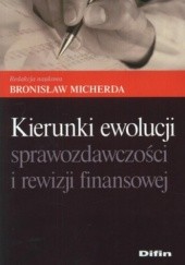 Okładka książki Kierunki ewolucji sprawozdawczości i rewizji finansowej Bronisław Micherda