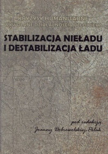 Okładka książki Stabilizacja nieładu i destabilizacja ładu Joanna Dobrowolska-Polak