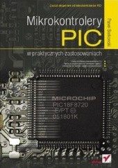 Okładka książki Mikrokontrolery PIC w praktycznych zastosowaniach Paweł Borkowski