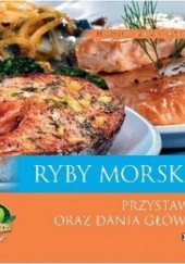 Okładka książki Ryby morskie. Przystawki oraz dania główne Hanna Grykałowska