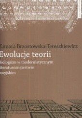Okładka książki Ewolucje teorii. Biologizm w modernistycznym literaturoznawstwie rosyjskim Tamara Brzostowska-Tereszkiewicz