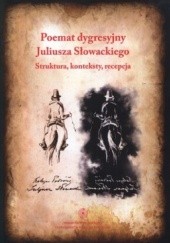 Poemat dygresyjny Juliusza Słowackiego. Struktura, konteksty, recepcja