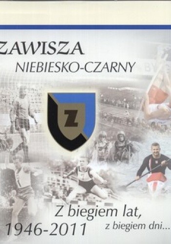 Okładka książki Zawisza niebiesko-czarny. Z biegiem lat, z biegiem dni... 1946-2011 Jacek Sowiński