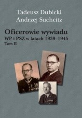 Okładka książki Oficerowie wywiadu WP i PSZ w latach 1939-1945. Tom 2 Tadeusz Dubicki, Andrzej Suchcitz