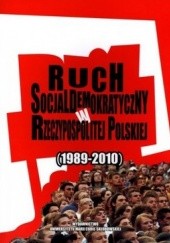 Okładka książki Ruch Socjaldemokratyczny w Rzeczypospolitej Polskiej (1989-2010) Krystyna Leszczyńska