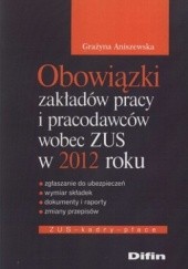 Okładka książki Obowiązki zakładów pracy i pracodawców wobec ZUS w 2012 roku