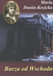 Okładka książki Burza od Wschodu. Wspomnienia z Kijowszczyzny (1918-1920) Maria Dunin-Kozicka