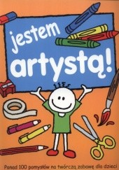 Okładka książki Jestem artystą. Ponad 100 pomysłów na twórczą zabawę dla dzieci 