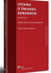 Okładka książki Ustawa o świadku koronnym Michał Gabriel-Węglowski