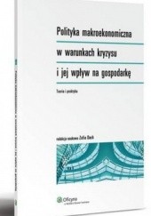Okładka książki Polityka makroekonomiczna w warunkach kryzysu i jej wpływ na gospodarkę Zofia Dach