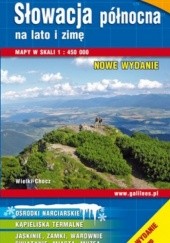 Okładka książki Słowacja Północna na lato i zimę. Turystyka i wypoczynek. Przewodnik z mapami