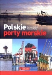 Okładka książki Polskie porty morskie Dariusz Konkol, Tomasz Perka
