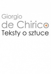 Okładka książki Teksty o sztuce Giorgio de Chirico
