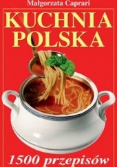 Okładka książki Kuchnia polska. 1500 przepisów Małgorzata Caprari