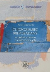 Okładka książki Cudzoziemiec niepożądany w polskim prawie o cudzoziemcach