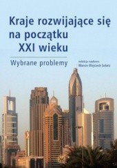 Okładka książki Kraje rozwijające się na początku XXI wieku. Wybrane problemy Marcin Wojciech Solarz
