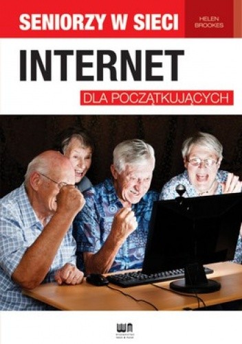 Okładka książki Internet dla początkujących. Seniorzy w sieci Helen Brookes