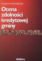 Okładka książki Ocena zdolności kredytowej gminy Marcin Wiśniewski