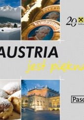 Okładka książki Austria jest piękna! Przewodnik kulinarny Jolanta Bąk, Mirosław Drewniak, Paweł Wroński