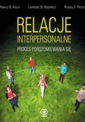 Okładka książki Relacje interpersonalne. Proces porozumiewania się Ronald Adler, Russell Proctor, Lawrence Rosenfeld