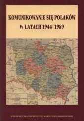Okładka książki Komunikowanie się Polaków w latach 1944-1989
