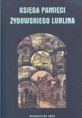 Okładka książki Księga pamięci żydowskiego Lublina Adam Kopciowski