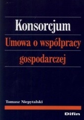 Okładka książki Konsorcjum. Umowa o współpracy gospodarczej Tomasz Niepytalski