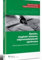 Okładka książki Ryzyko, ciągłość biznesu, odpowiedzialność społeczna Magdalena Kaźmierczak, Sławomir Zapłata