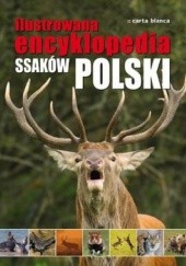 Okładka książki Ilustrowana encyklopedia ssaków Polski praca zbiorowa