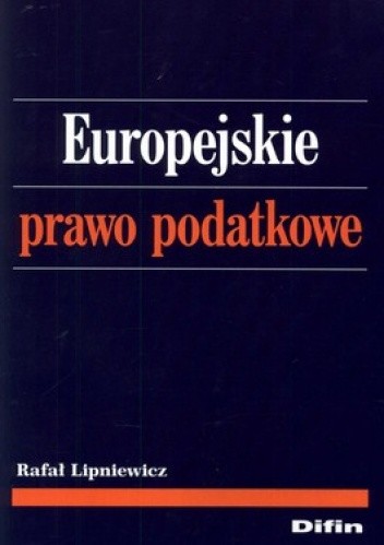 Okładka książki Europejskie prawo podatkowe Rafał Lipniewicz