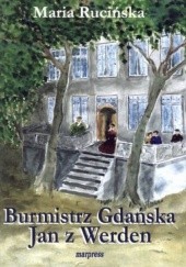 Okładka książki Burmistrz Gdańska. Jan z Werden Maria Rucińska