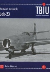 Okładka książki Samolot myśliwski Jak-23. Technika, broń i umundurowanie Marian Mikołajczuk
