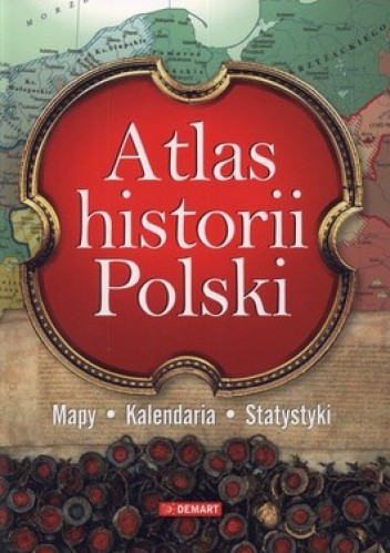 Okładka książki Atlas historii Polski. Mapy, kalendaria, statystyki praca zbiorowa