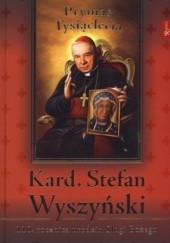 Okładka książki Kard. Stefan Wyszyński. Prymas Tysiąclecia. 110. rocznica urodzin Sługi Bożego Marek Balon